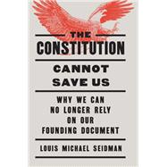 The Constitution Cannot Save Us