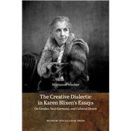 Creative Dialectic in Karen Blixen's Essays: On Gender, Nazi Germany, and Colonial Desire 9788763540612