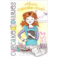 Alexis Cupcake Crush 9781481460613
