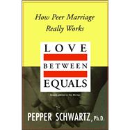 Love Between Equals How Peer Marriage Really Works 9780028740614