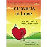 Introverts in Love: The Quiet Way to Happily Ever After 9780399170614