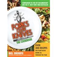 Forks over Knives-A Year of Meals : Over 300 Recipes for Plant-Based Eating All Through the Year 9781615190614