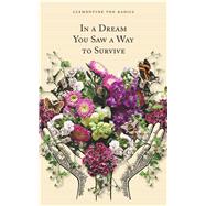 In a Dream You Saw a Way to Survive 9781524850616
