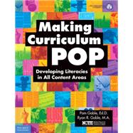 Making Curriculum Pop: Developing Literacies in All Content Areas 9781631980619