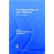 The Cultural Politics of Jazz Collectives: This Is Our Music 9781138780620