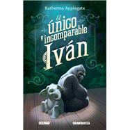 El único e incomparable Ivan / The unique and incomparable Ivan 9786077350620
