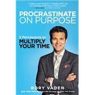 Procrastinate on Purpose 9780399170621
