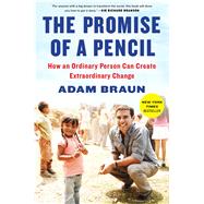 The Promise of a Pencil How an Ordinary Person Can Create Extraordinary Change 9781476730622