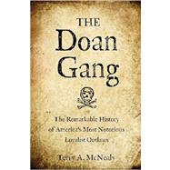 The Doan Gang: The Remarkable History of America's Most Notorious Loyalist Outlaws 9781594160622