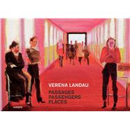 Verena Landau: Passages, Passengers, Places 9783777420622