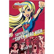 Supergirl at Super Hero High (DC Super Hero Girls) 9781101940624