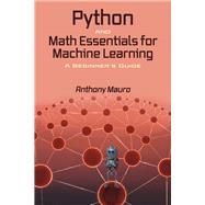 Python and Math Essentials for Machine Learning A Beginner's Guide