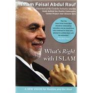 What's Right with Islam : A New Vision for Muslims and the West 9780060750626