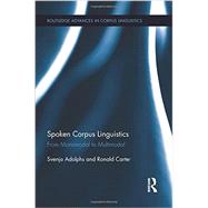 Spoken Corpus Linguistics: From Monomodal to Multimodal 9781138890626