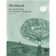 Workbook for Nursing Assisting: A Foundation in Caregiving 9781604250626