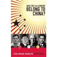 Does the 21st Century Belong to China? The Munk Debate on China 9781770890626