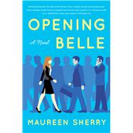 Opening Belle A Novel 9781501110627