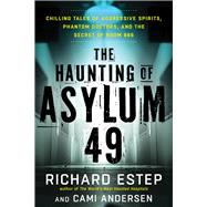 The Haunting of Asylum 49 9781632650627