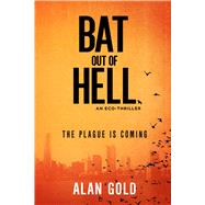 Bat Out of Hell: An Eco-thriller 9781631580628