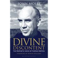 Divine Discontent The Prophetic Voice of Thomas Merton 9781441180629