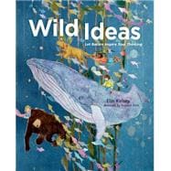 Wild Ideas Let Nature Inspire Your Thinking 9781771470629