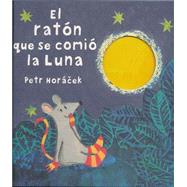 El ratón que se comió la luna / The Mouse Who Ate the Moon 9788426140630