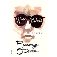 Wise Blood A Novel 9780374530631