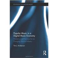 Popular Music in a Digital Music Economy: Problems and Practices for an Emerging Service Industry 9780415890632