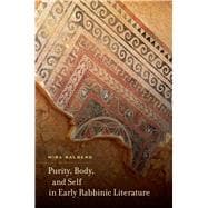 Purity, Body, and Self in Early Rabbinic Literature 9780520280632
