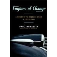 Engines of Change : A History of the American Dream in Fifteen Cars 9781451640632