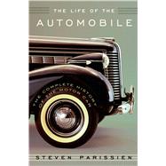 The Life of the Automobile The Complete History of the Motor Car 9781250040633