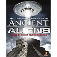 The Young Investigator's Guide to Ancient Aliens 9781626720633