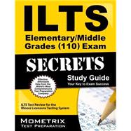 Ilts Elementary/Middle Grades 110 Exam Secrets 9781627330633