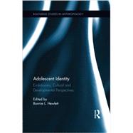Adolescent Identity: Evolutionary, Cultural and Developmental Perspectives 9781138920637