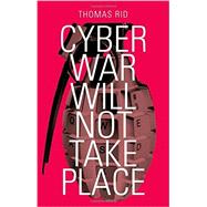 Cyber War Will Not Take Place 9780199330638