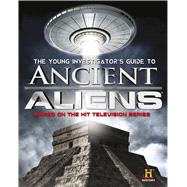 The Young Investigator's Guide to Ancient Aliens 9781626720640