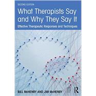 What Therapists Say and Why They Say It: Effective Therapeutic Responses and Techniques 9781138790643