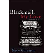 Blackmail, My Love A Murder Mystery 9781627780643