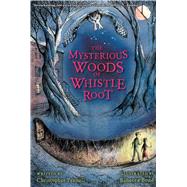 The Mysterious Woods of Whistle Root 9780544540644