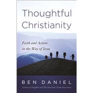 Thoughtful Christianity: Faith and Action in the Way of Jesus 9780664260644