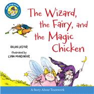 The Wizard, the Fairy, and the Magic Chicken 9780544220645