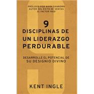 9 Disciplinas de un liderazgo perdurable: Desarrolle El Potencial De Su Designio Divino 9781680670646