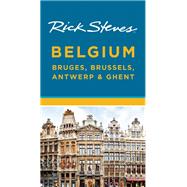 Rick Steves Belgium: Bruges, Brussels, Antwerp & Ghent 9781631210648