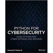 Python for Cybersecurity Using Python for Cyber Offense and Defense