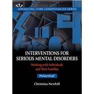Interventions for Serious Mental Disorders Working with Individuals and Their Families 9780205730650