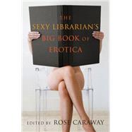 The Sexy Librarian's Big Book of Erotica 9781627780650