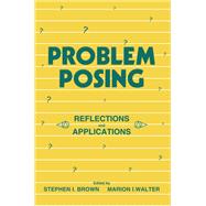 Problem Posing: Reflections and Applications