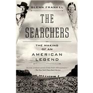 The Searchers The Making of an American Legend 9781620400654