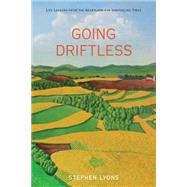 Going Driftless: Life Lessons from the Heartland for Unraveling Times 9780762780655