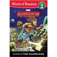 The Story of the Guardians of the Galaxy Level 2 Reader: The Story of the Guardians 9781484700655